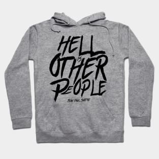 Hell is other people - jean-paul Sartre Hoodie